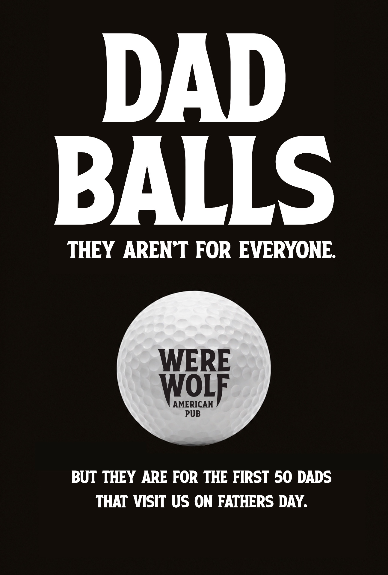 Dad Balls. First 50 dads get a Werewolf golf ball on Father's Day
